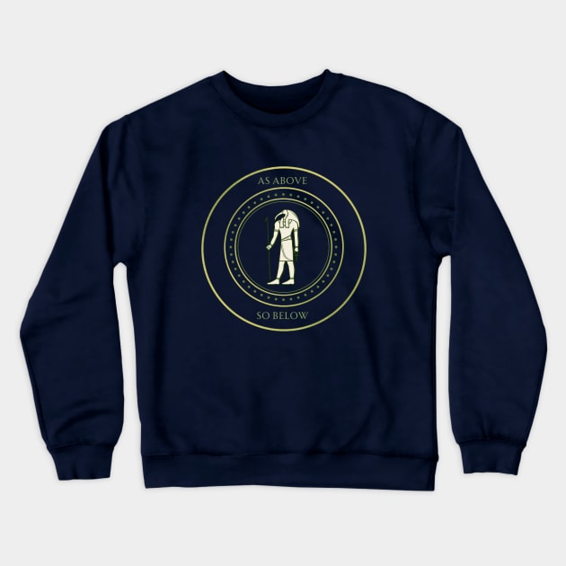 As Above So Below. Hermetic Principles, Thoth Ancient Egypt God of Knowledge Crewneck Sweatshirt by Anahata Realm